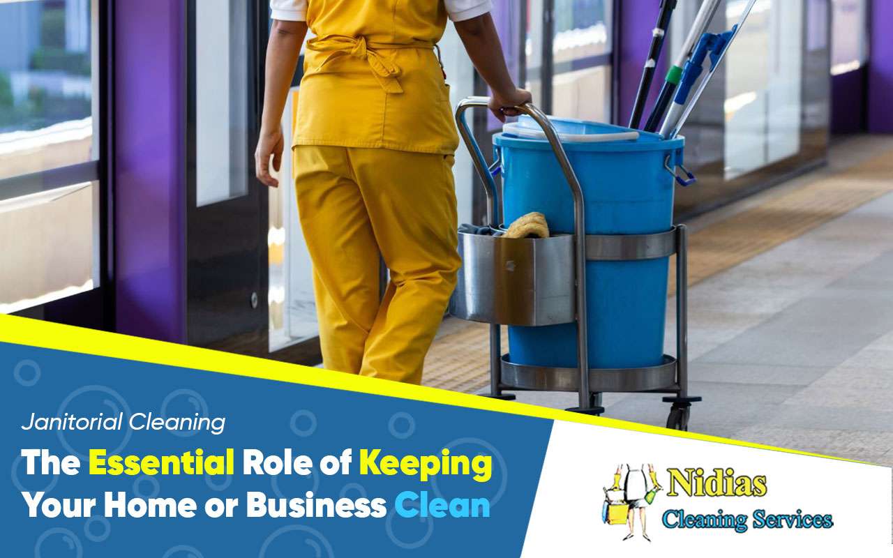 Janitorial Cleaning: The Essential Role of Keeping Your Home or Business Clean